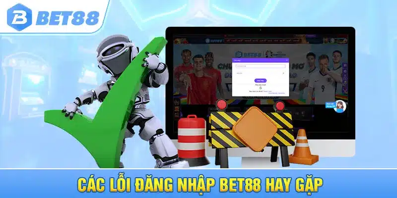 Các lỗi đăng nhập Bet88 hay gặp