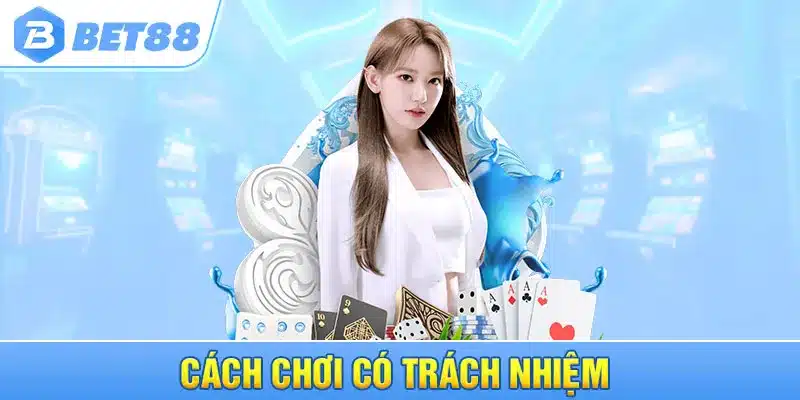 Cách chơi có trách nhiệm 