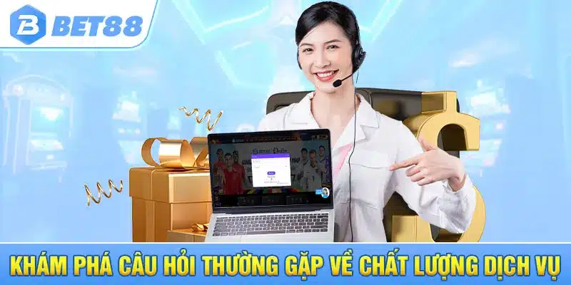 Khám phá câu hỏi thường gặp về chất lượng dịch vụ