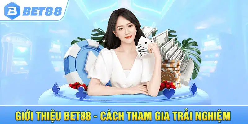 Giới thiệu bet88 - cách tham gia trải nghiệm