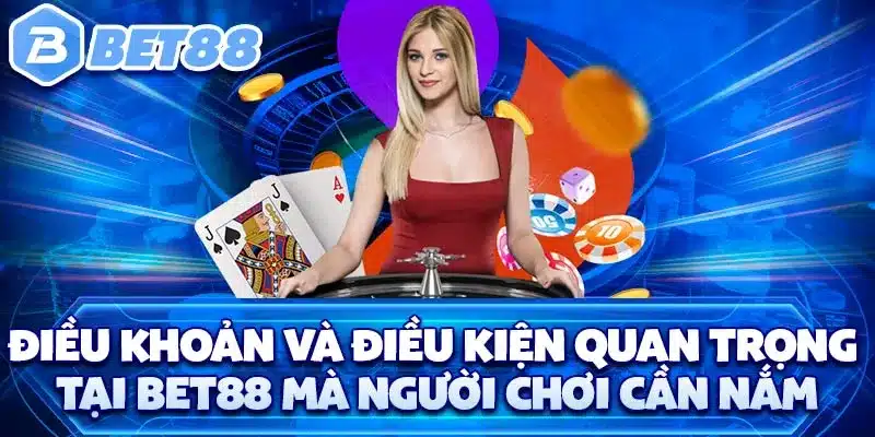 Điều khoản và Điều kiện quan trọng tại BET88 mà người chơi cần nắm