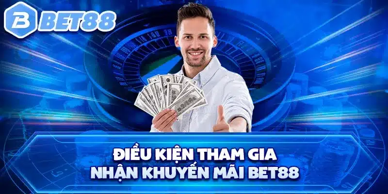 Điều kiện tham gia nhận khuyến mãi BET88 