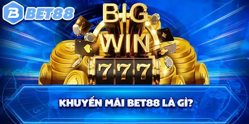 Khuyến mãi BET88 là gì?