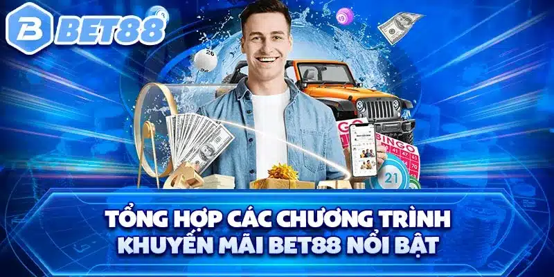 Tổng hợp các chương trình khuyến mãi BET88 nổi bật 