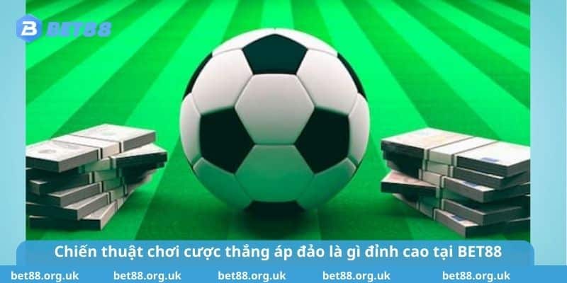 Chiến thuật chơi cược thắng áp đảo là gì đỉnh cao tại BET88