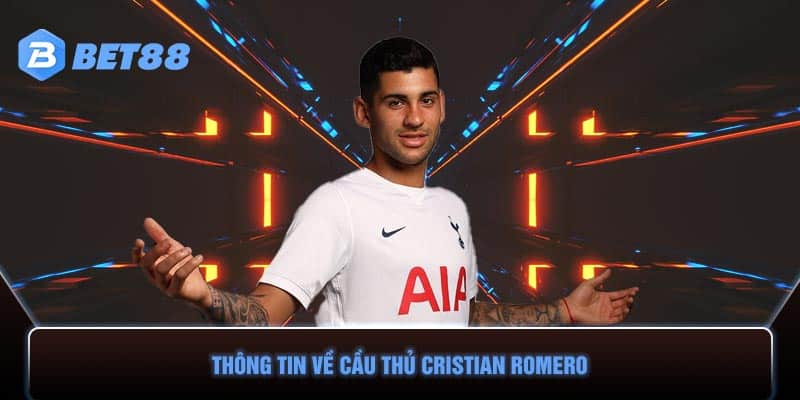 Thông tin về cầu thủ Cristian Romero