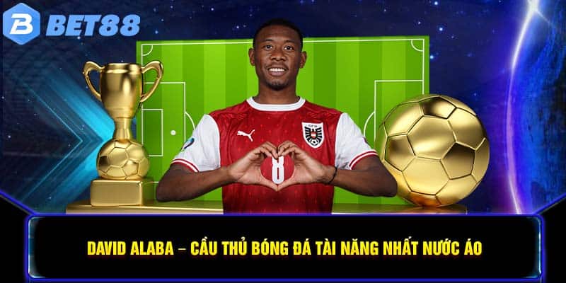 David Alaba – Cầu Thủ Bóng Đá Tài Năng Nhất Nước Áo