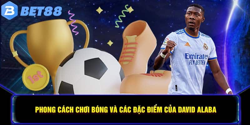 Phong cách chơi bóng và các đặc điểm của David Alaba