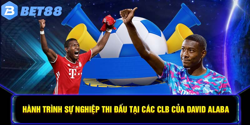 Hành trình sự nghiệp thi đấu tại các CLB của David Alaba