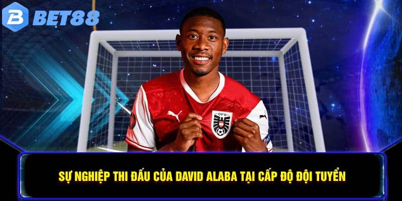 Sự nghiệp thi đấu của David Alaba tại cấp độ đội tuyển