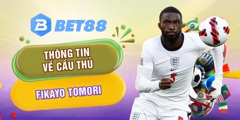 Thông tin về cầu thủ Fikayo Tomori