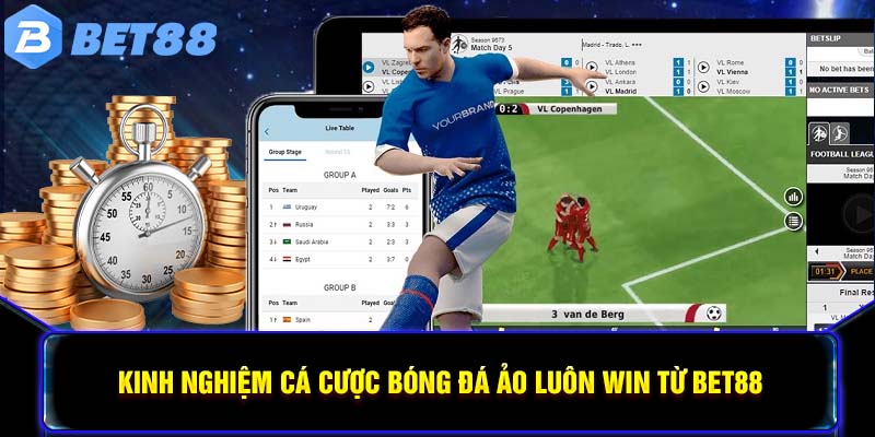 Kinh nghiệm cá cược bóng đá ảo luôn WIN từ BET88