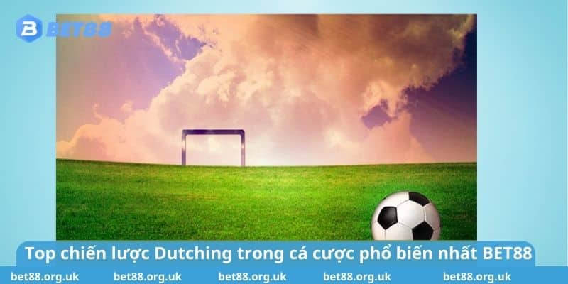 Top chiến lược Dutching trong cá cược phổ biến nhất BET88